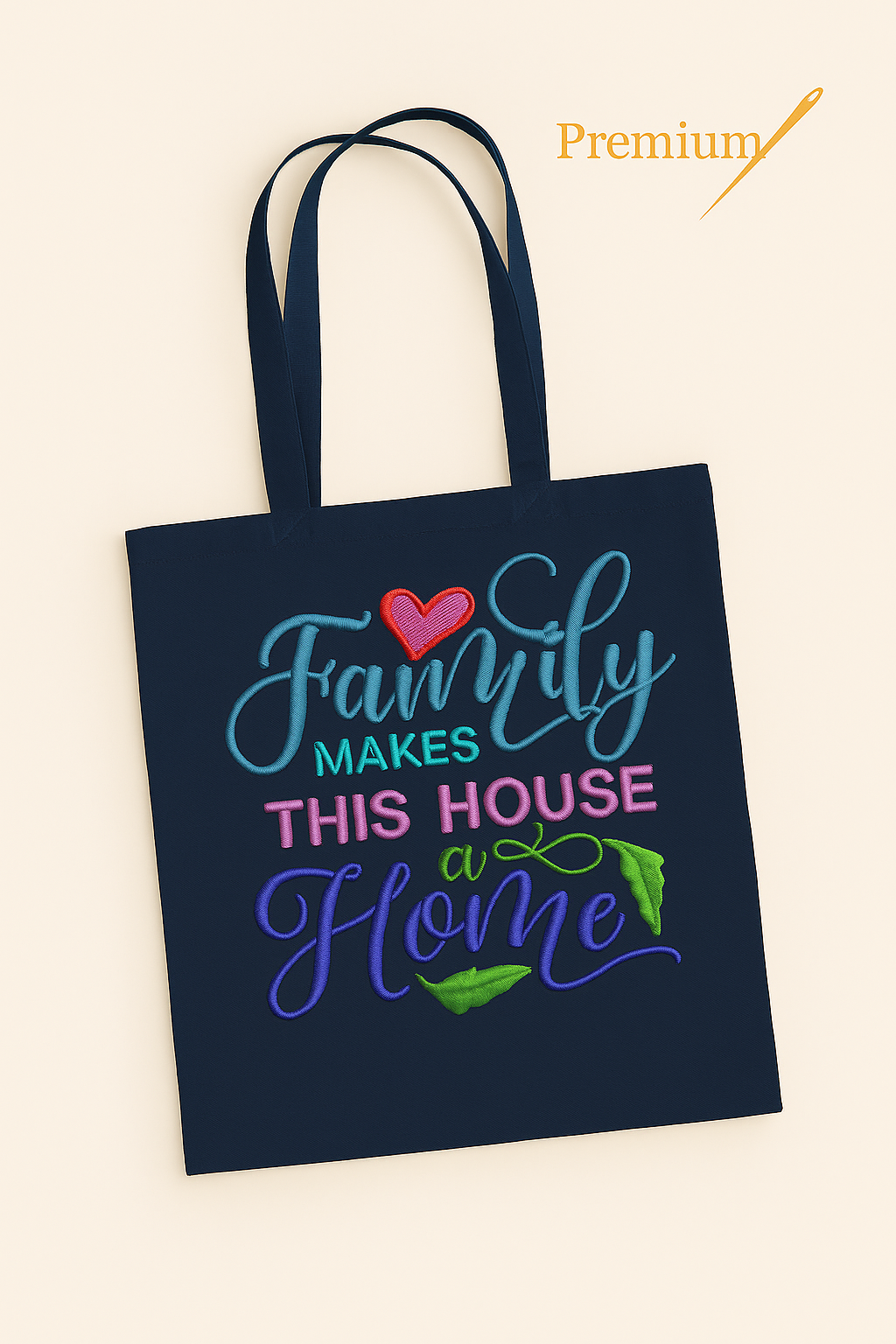 Family Makes This House a Home – Premium Embroidered Tote Bag