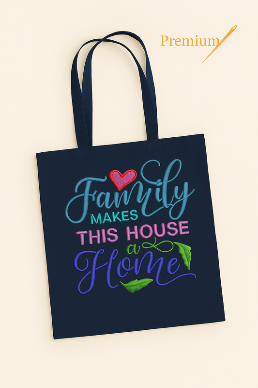 Family Makes This House a Home – Premium Embroidered Tote Bag